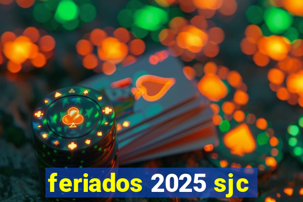 feriados 2025 sjc